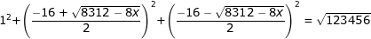 \dpi{80} \fn_jvn 1^{2}+\left (\frac{-16+\sqrt{8312-8x}}{2} \right )^{2}+\left (\frac{-16-\sqrt{8312-8x}}{2} \right )^{2}=\sqrt{123456}